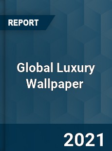 Global Luxury Wallpaper Market