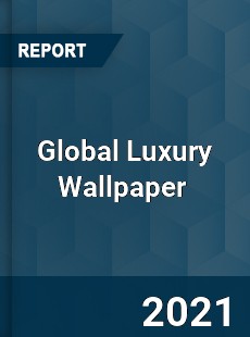 Global Luxury Wallpaper Market