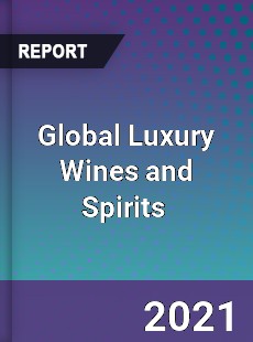 Global Luxury Wines and Spirits Market
