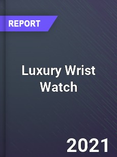 Global Luxury Wrist Watch Market