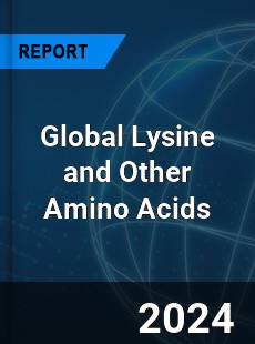 Global Lysine and Other Amino Acids Market