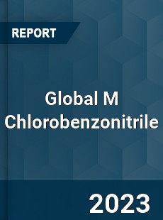 Global M Chlorobenzonitrile Industry