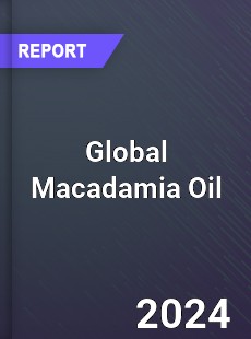 Global Macadamia Oil Market