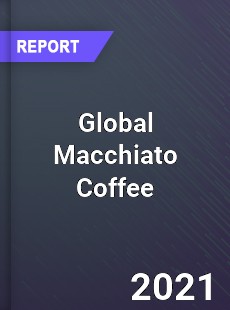 Global Macchiato Coffee Industry