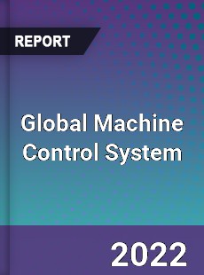 Global Machine Control System Market