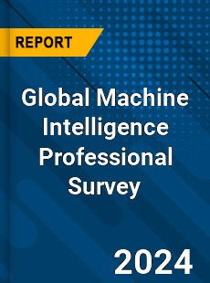 Global Machine Intelligence Professional Survey Report