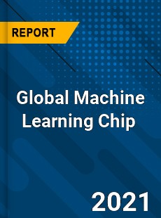 Global Machine Learning Chip Market