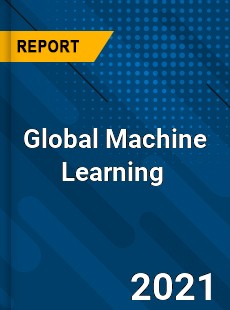 Global Machine Learning Market