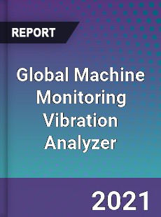 Global Machine Monitoring Vibration Analyzer Market