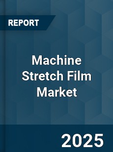 Global Machine Stretch Film Market