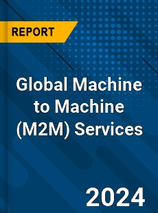 Global Machine to Machine Services Market