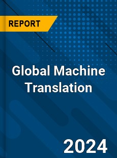 Global Machine Translation Market