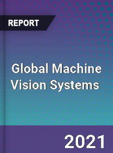 Global Machine Vision Systems Market
