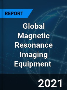 Global Magnetic Resonance Imaging Equipment Market