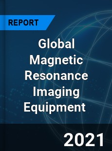 Global Magnetic Resonance Imaging Equipment Market