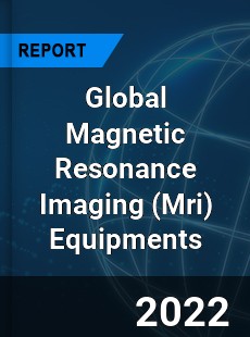 Global Magnetic Resonance Imaging Equipments Market