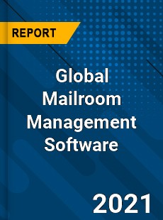 Global Mailroom Management Software Market
