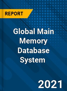 Global Main Memory Database System Market