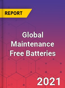 Global Maintenance Free Batteries Market