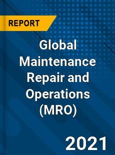 Global Maintenance Repair and Operations Market