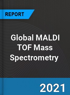 Global MALDI TOF Mass Spectrometry Market