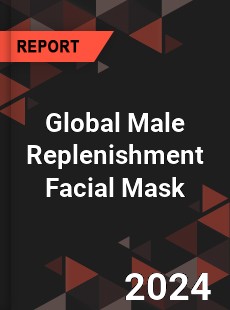 Global Male Replenishment Facial Mask Outlook