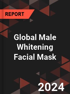 Global Male Whitening Facial Mask Outlook