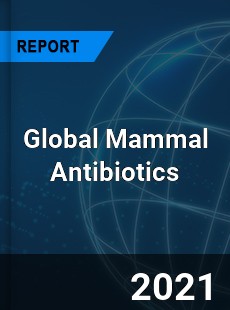 Global Mammal Antibiotics Market