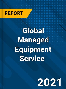 Global Managed Equipment Service Market