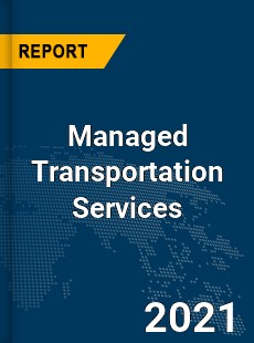 Global Managed Transportation Services Market