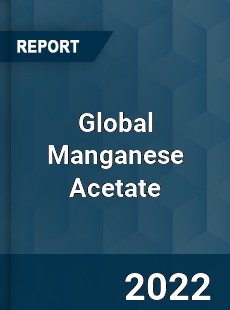 Global Manganese Acetate Market