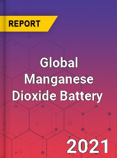 Global Manganese Dioxide Battery Market