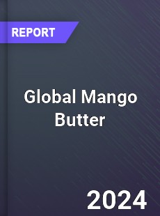 Global Mango Butter Market