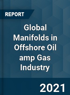 Manifolds in Offshore Oil & Gas Industry