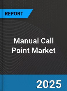 Global Manual Call Point Market