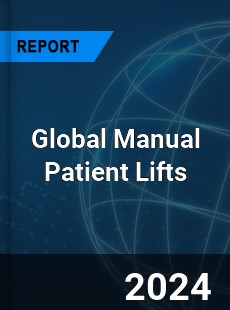 Global Manual Patient Lifts Industry