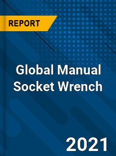 Global Manual Socket Wrench Market