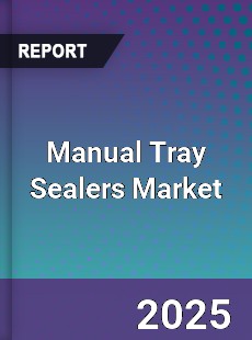 Global Manual Tray Sealers Market