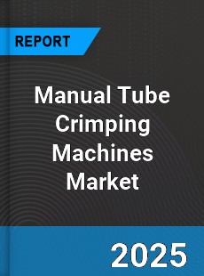 Global Manual Tube Crimping Machines Industry