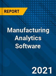Global Manufacturing Analytics Software Market