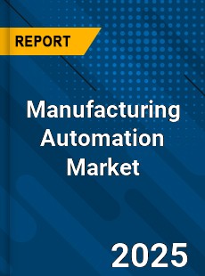 Global Manufacturing Automation Market