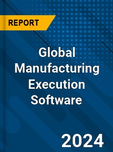Global Manufacturing Execution Software Market