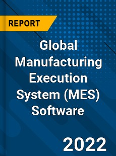 Global Manufacturing Execution System Software Market