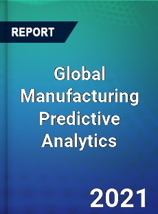 Global Manufacturing Predictive Analytics Market