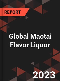 Global Maotai Flavor Liquor Industry