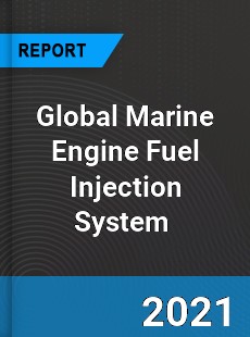 Global Marine Engine Fuel Injection System Market