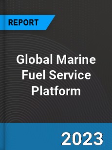 Global Marine Fuel Service Platform Industry