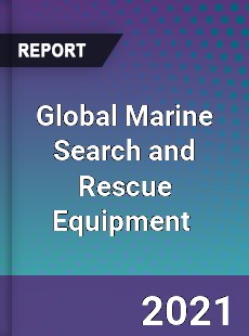 Global Marine Search and Rescue Equipment Market