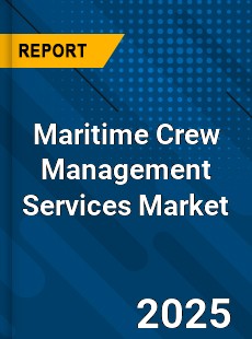 Global Maritime Crew Management Services Industry