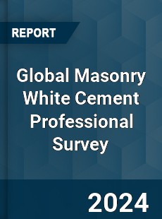 Global Masonry White Cement Professional Survey Report